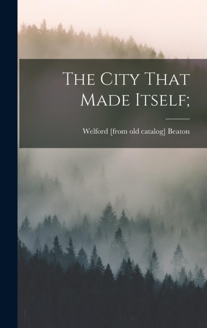 The City That Made Itself;