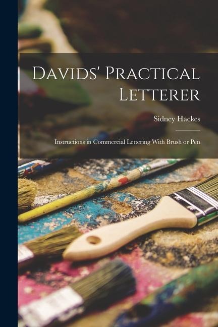 Davids Practical Letterer; Instructions in Commercial Lettering With Brush or Pen