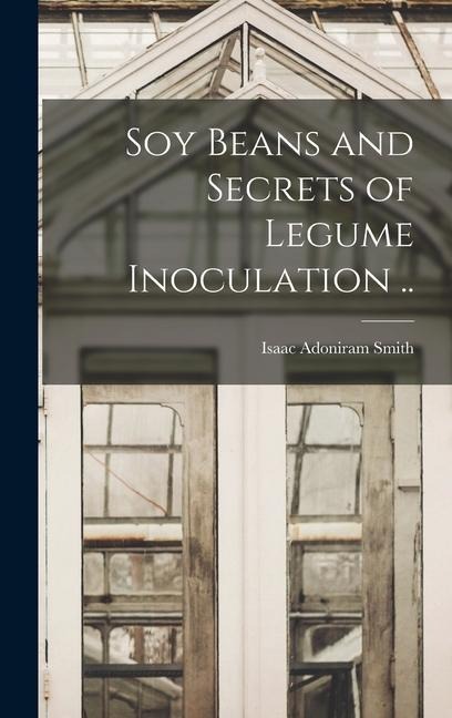 Soy Beans and Secrets of Legume Inoculation ..
