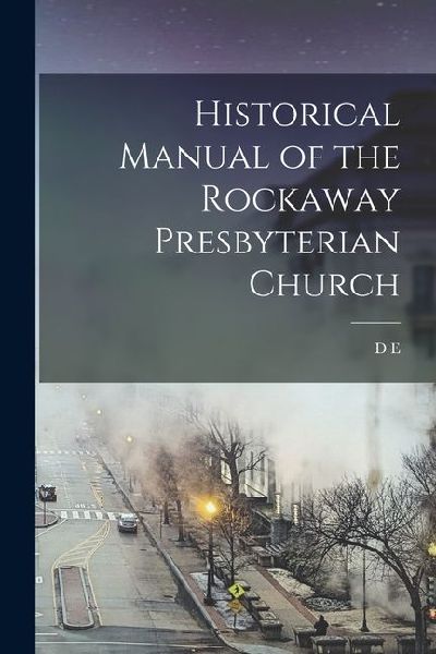 Historical Manual of the Rockaway Presbyterian Church
