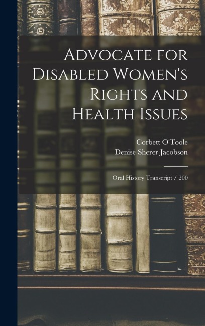 Advocate for Disabled Womens Rights and Health Issues: Oral History Transcript / 200