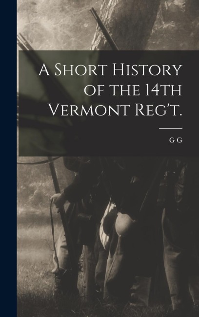 A Short History of the 14th Vermont Regt.
