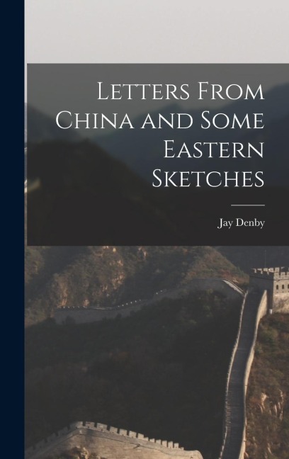 Letters From China and Some Eastern Sketches