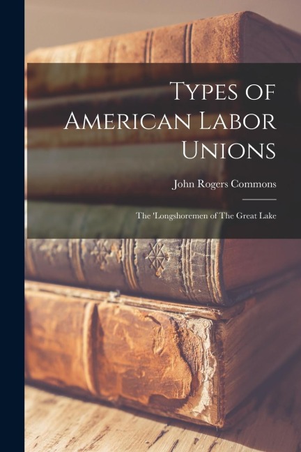 Types of American Labor Unions: The Longshoremen of The Great Lake