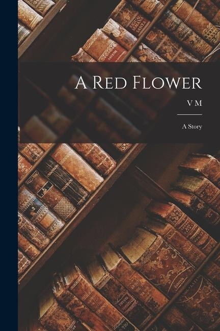A red Flower: A Story