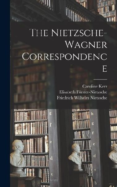 The Nietzsche-Wagner Correspondence