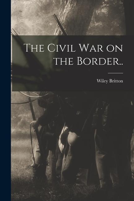 The Civil War on the Border..