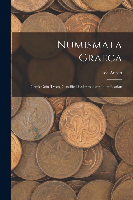 Numismata Graeca; Greek Coin-types, Classified for Immediate Identification