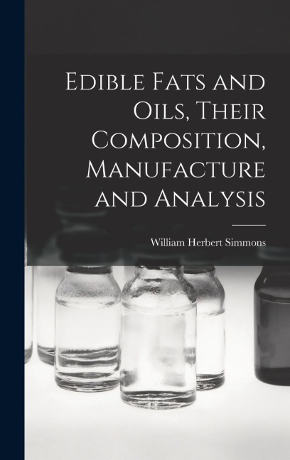 Edible Fats and Oils, Their Composition, Manufacture and Analysis