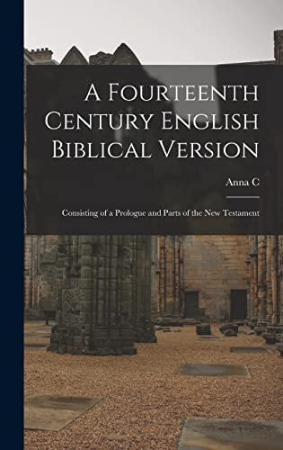 A Fourteenth Century English Biblical Version Consisting of a Prologue and Parts of the New Testament