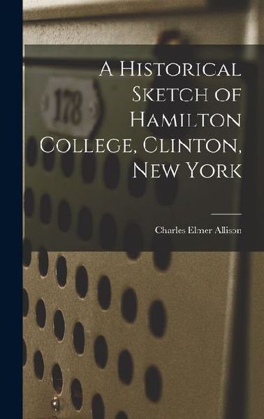 A Historical Sketch of Hamilton College, Clinton, New York