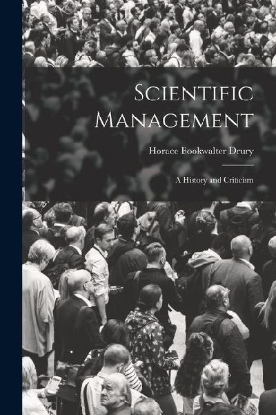 Scientific Management; a History and Criticism