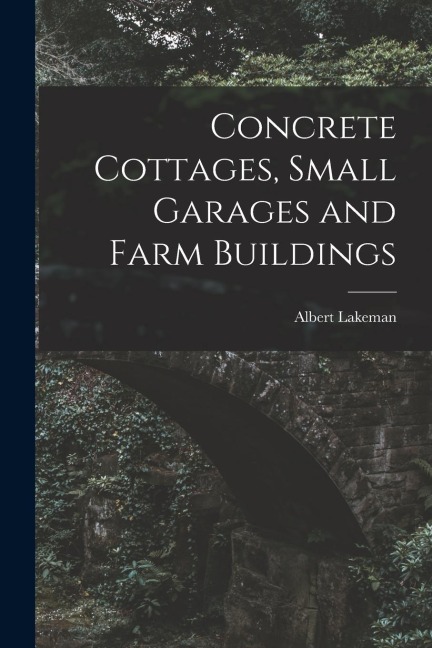 Concrete Cottages, Small Garages and Farm Buildings