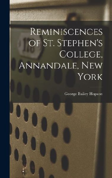 Reminiscences of St. Stephen's College, Annandale, New York