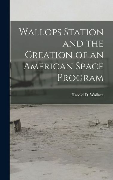 Wallops Station and the Creation of an American Space Program