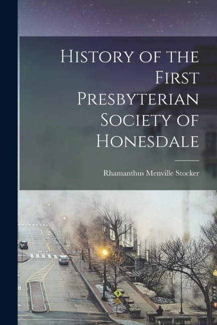 History of the First Presbyterian Society of Honesdale