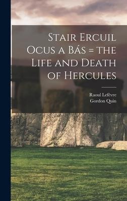 Stair Ercuil Ocus a bás = the Life and Death of Hercules