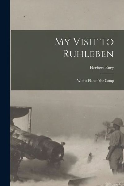 My Visit to Ruhleben: With a Plan of the Camp