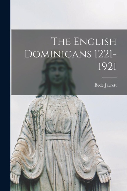 The English Dominicans 1221-1921