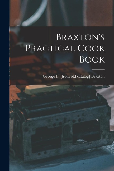 Braxtons Practical Cook Book