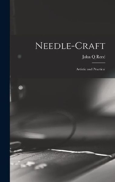 Needle-craft: Artistic and Practical