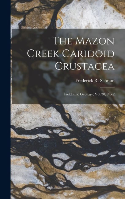 The Mazon Creek Caridoid Crustacea: Fieldiana, Geology, Vol.30, No.2
