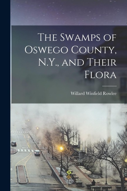 The Swamps of Oswego County, N.Y., and Their Flora