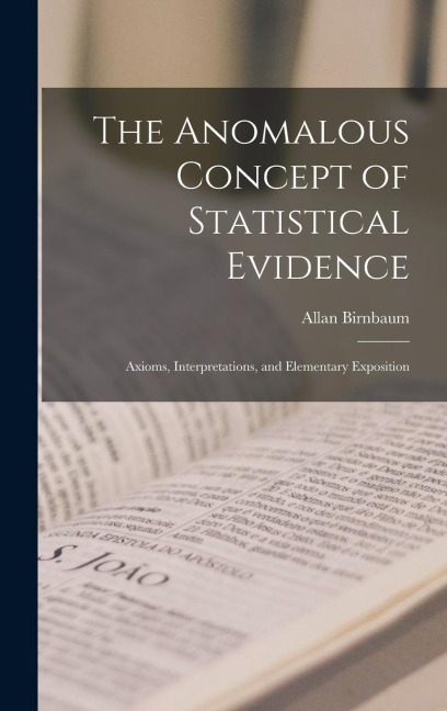 The Anomalous Concept of Statistical Evidence: Axioms, Interpretations, and Elementary Exposition