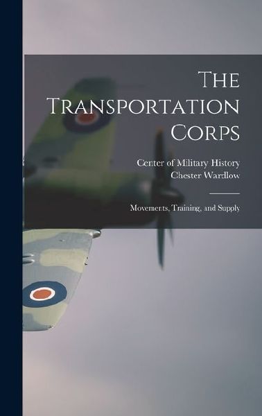 The Transportation Corps: Movements, Training, and Supply