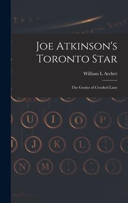 Joe Atkinson's Toronto Star: The Genius of Crooked Lane
