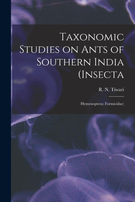 Taxonomic Studies on Ants of Southern India (Insecta: Hymenoptera: Formicidae)