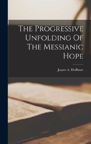 The Progressive Unfolding Of The Messianic Hope
