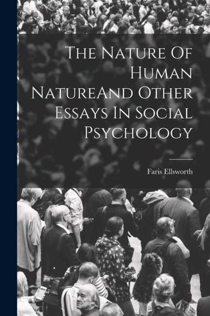 The Nature Of Human NatureAnd Other Essays In Social Psychology