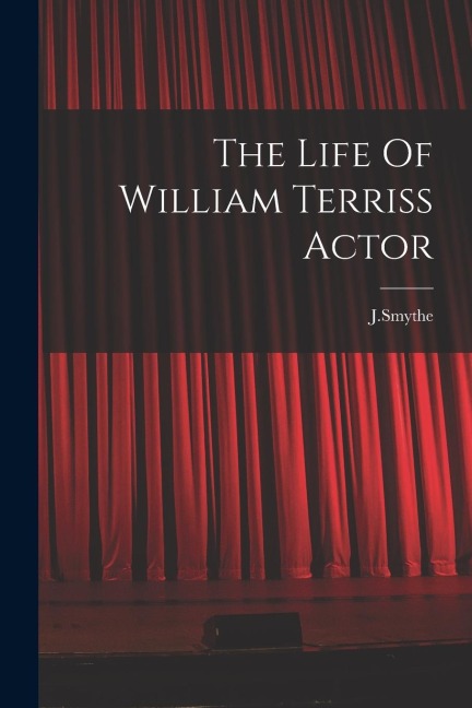 The Life Of William Terriss Actor
