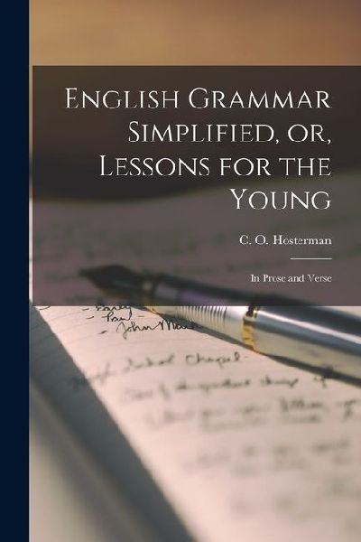 English Grammar Simplified, or, Lessons for the Young: In Prose and Verse