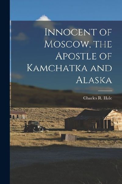 Innocent of Moscow, the Apostle of Kamchatka and Alaska