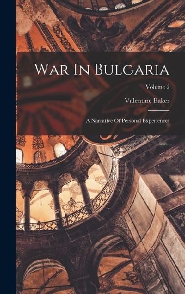 War In Bulgaria: A Narrative Of Personal Experiences; Volume 2