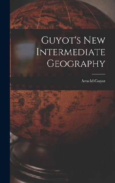 Guyot's New Intermediate Geography