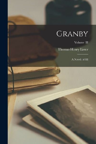 Granby: A Novel: of III; Volume III