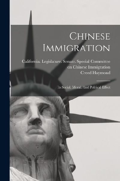 Chinese Immigration: Its Social, Moral, And Political Effect