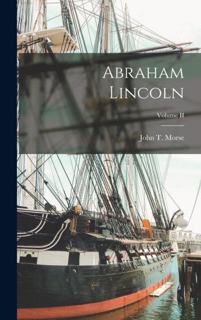 Abraham Lincoln; Volume II