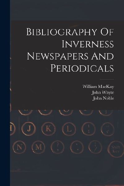 Bibliography Of Inverness Newspapers And Periodicals