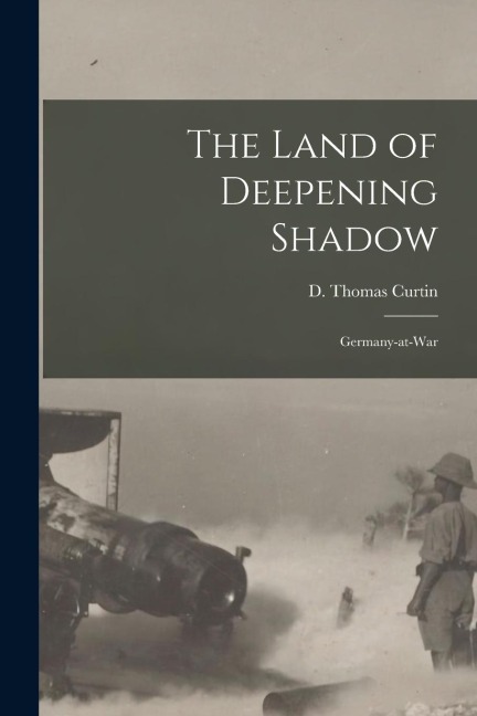 The Land of Deepening Shadow: Germany-at-War