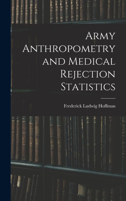 Army Anthropometry and Medical Rejection Statistics
