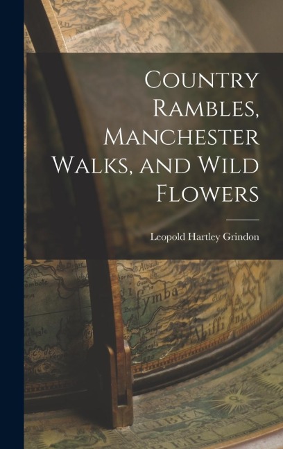 Country Rambles, Manchester Walks, and Wild Flowers