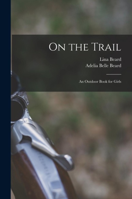 On the Trail: An Outdoor Book for Girls