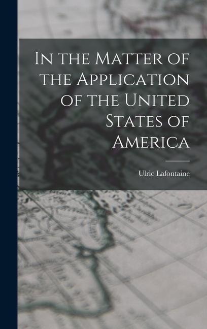 In the Matter of the Application of the United States of America