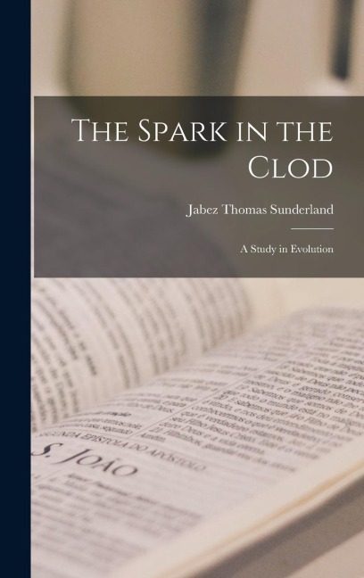 The Spark in the Clod: A Study in Evolution