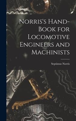 Norriss Hand-book for Locomotive Engineers and Machinists