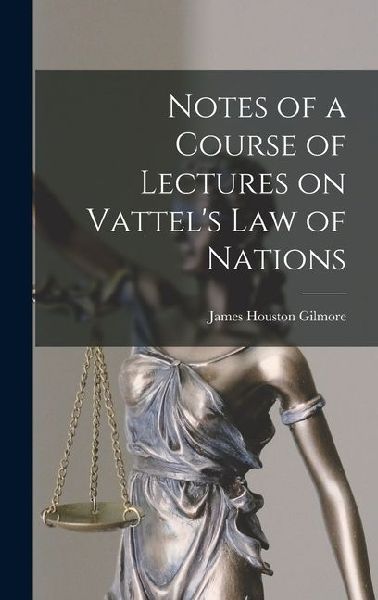 Notes of a Course of Lectures on Vattels Law of Nations